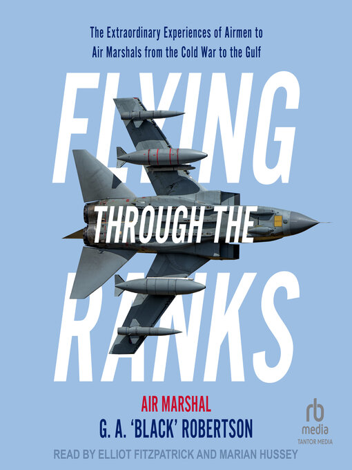 Title details for Flying Through the Ranks by Air Marshal G.A. 'Black' Robertson - Available